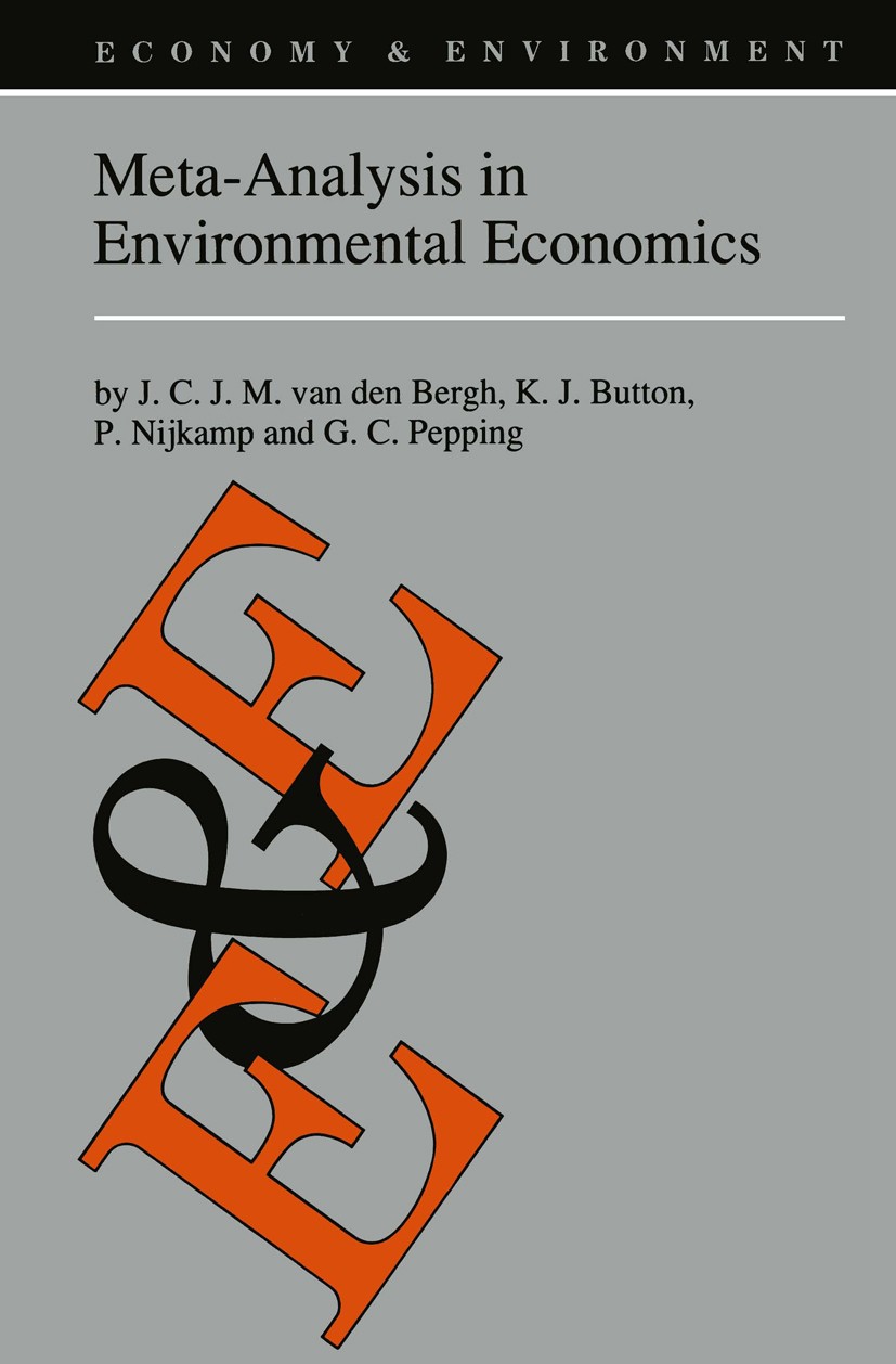 Titlebook: Meta-Analysis in Environmental Economics; J. C. J. M. Bergh,K. J. Button,G. C. Pepping Book 1997 Springer Science+Business Media B.V. 1997 Titlebook: Meta-Analysis in Environmental Economics; J. C. J. M. Bergh,K. J. Button,G. C. Pepping Book 1997 Springer Science+Business Media B.V. 1997