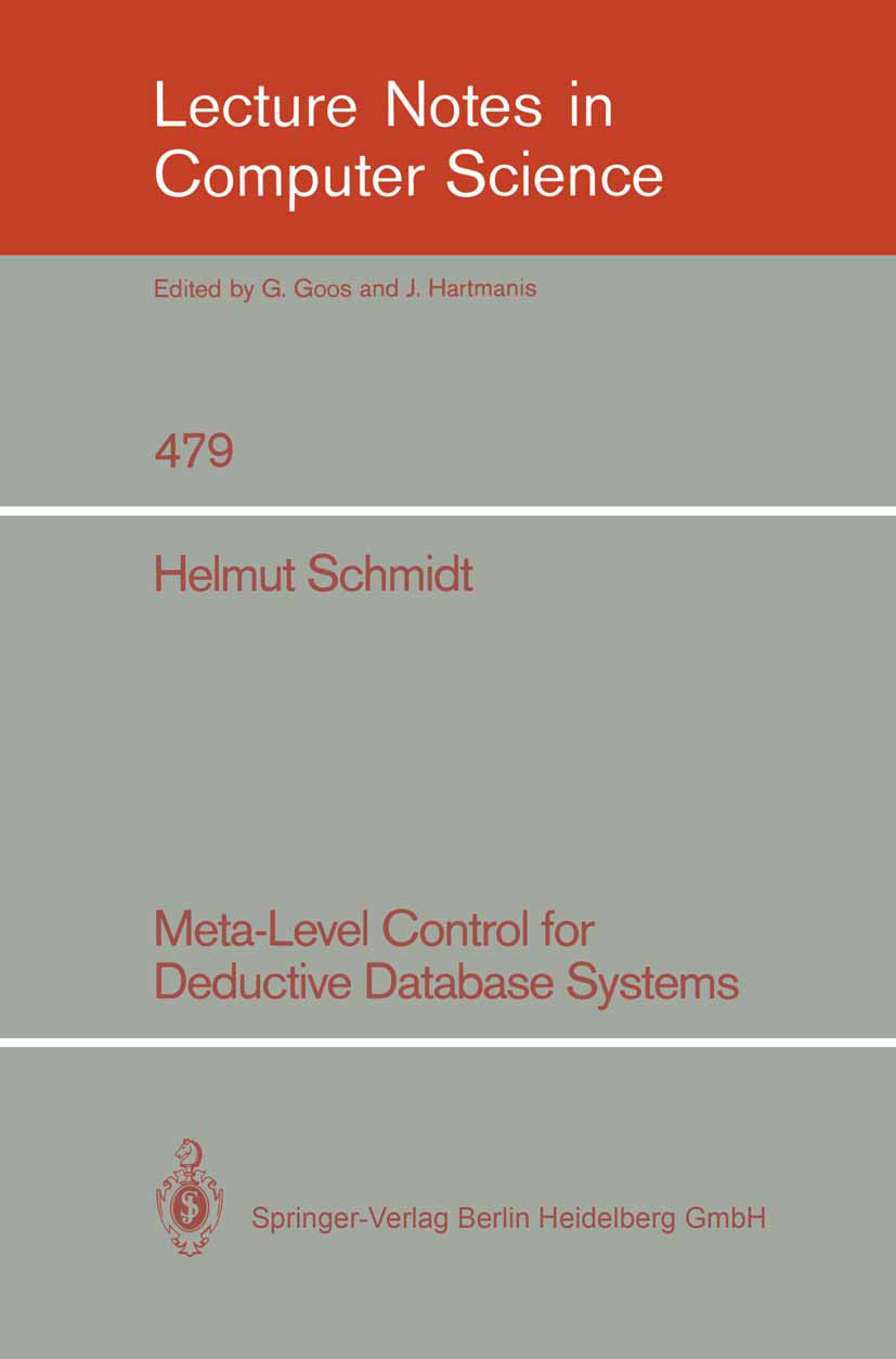 Titlebook: Meta-Level Control for Deductive Database Systems; Helmut Schmidt Book 1991 Springer-Verlag Berlin Heidelberg 1991 Database management.Dat Titlebook: Meta-Level Control for Deductive Database Systems; Helmut Schmidt Book 1991 Springer-Verlag Berlin Heidelberg 1991 Database management.Dat
