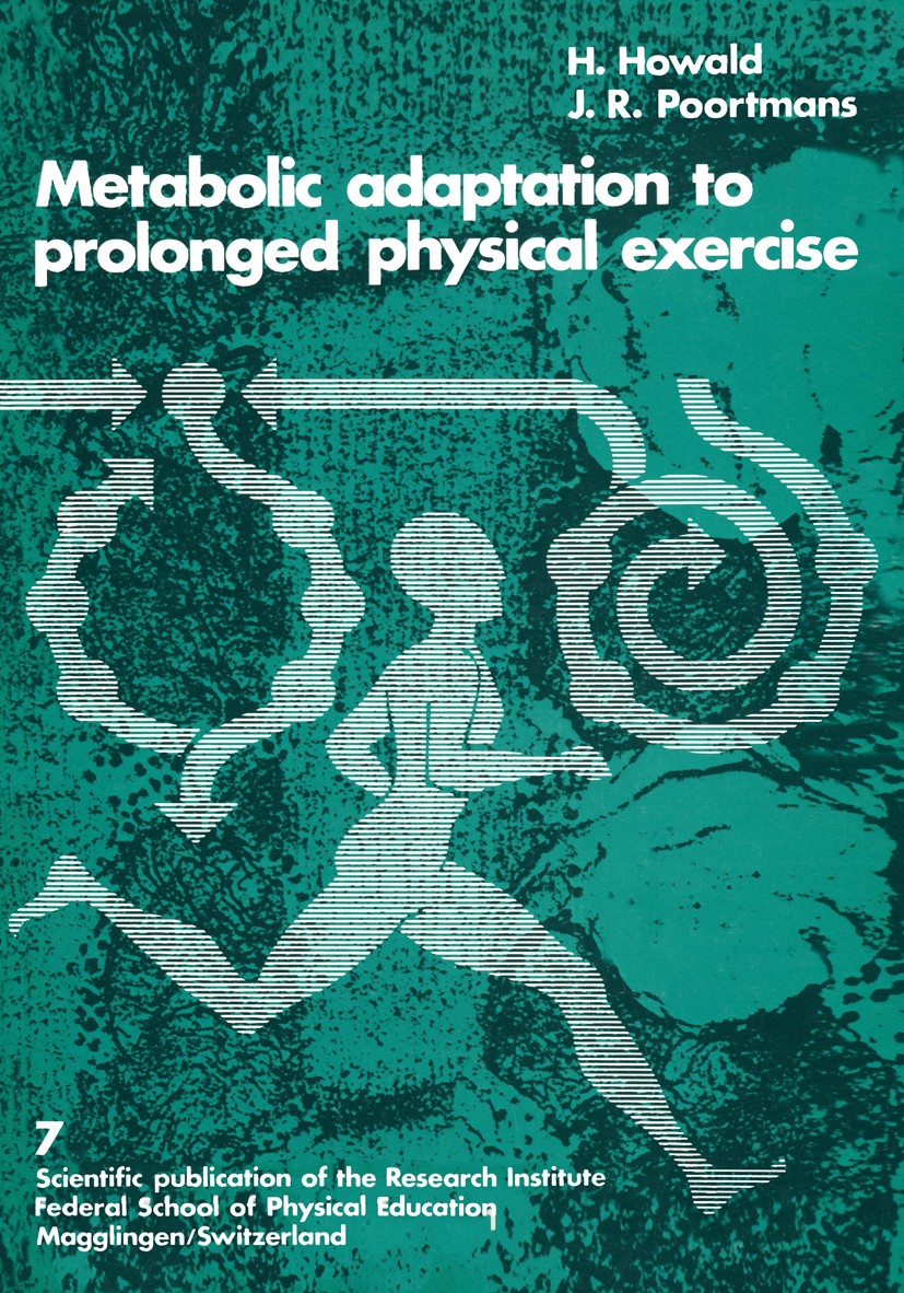 Titlebook: Metabolic Adaptation to Prolonged Physical Exercise; Proceedings of the S H. Howald,Jacques R. Poortmans (President of the R Conference pro Titlebook: Metabolic Adaptation to Prolonged Physical Exercise; Proceedings of the S H. Howald,Jacques R. Poortmans (President of the R Conference pro