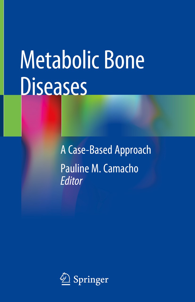 Titlebook: Metabolic Bone Diseases; A Case-Based Approac Pauline M. Camacho Book 2019 Springer Nature Switzerland AG 2019 Bone malignancy.Fibrous dysp Titlebook: Metabolic Bone Diseases; A Case-Based Approac Pauline M. Camacho Book 2019 Springer Nature Switzerland AG 2019 Bone malignancy.Fibrous dysp