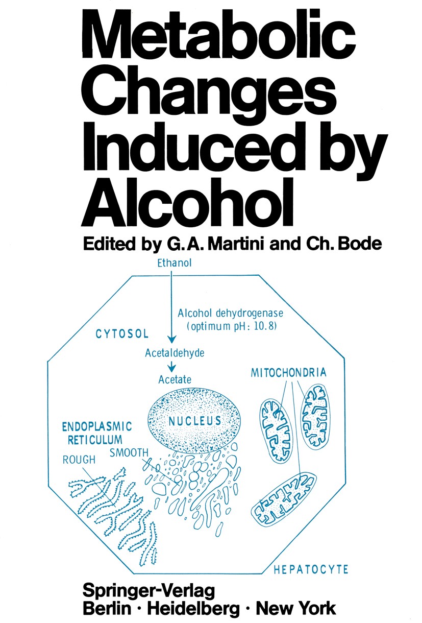 Titlebook: Metabolic Changes Induced by Alcohol; G. A. Martini,Ch. Bode Book 1971 Springer-Verlag Berlin · Heidelberg 1971 cancer.central nervous sys Titlebook: Metabolic Changes Induced by Alcohol; G. A. Martini,Ch. Bode Book 1971 Springer-Verlag Berlin · Heidelberg 1971 cancer.central nervous sys