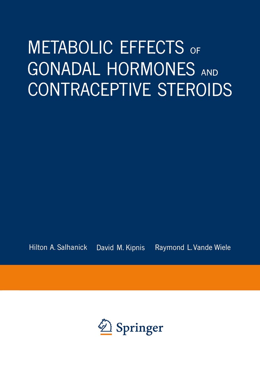 Titlebook: Metabolic Effects of Gonadal Hormones and Contraceptive Steroids; Hilton A. Salhanick (Professor of Obstetrics and G Book 1969 Plenum Pres Titlebook: Metabolic Effects of Gonadal Hormones and Contraceptive Steroids; Hilton A. Salhanick (Professor of Obstetrics and G Book 1969 Plenum Pres