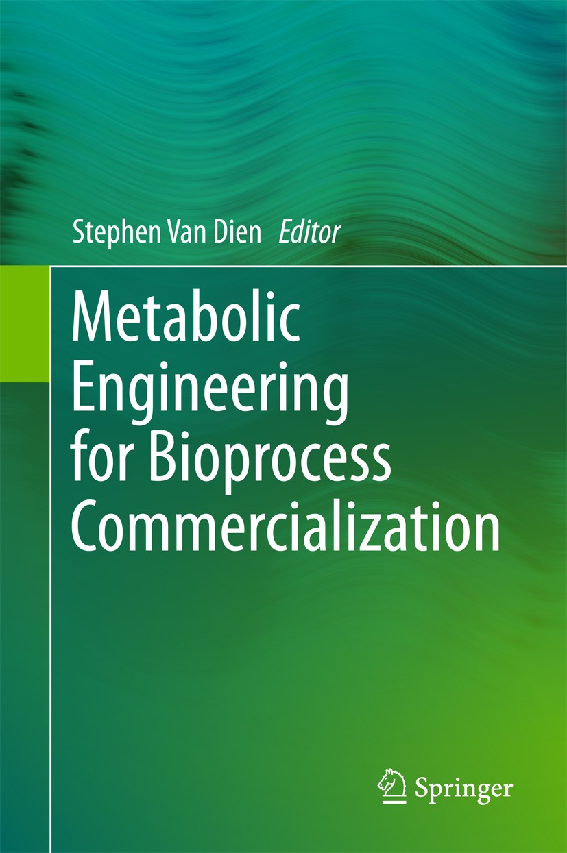 Titlebook: Metabolic Engineering for Bioprocess Commercialization; Stephen Van Dien Book 2016 Springer International Publishing Switzerland 2016 Biob Titlebook: Metabolic Engineering for Bioprocess Commercialization; Stephen Van Dien Book 2016 Springer International Publishing Switzerland 2016 Biob