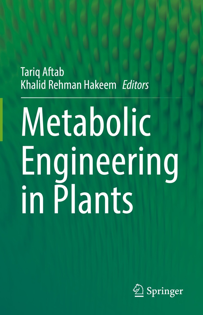 Titlebook: Metabolic Engineering in Plants; Tariq Aftab,Khalid Rehman Hakeem Book 2022 The Editor(s) (if applicable) and The Author(s), under exclusi Titlebook: Metabolic Engineering in Plants; Tariq Aftab,Khalid Rehman Hakeem Book 2022 The Editor(s) (if applicable) and The Author(s), under exclusi