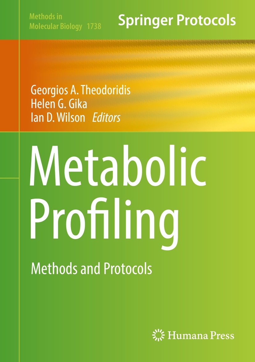 Titlebook: Metabolic Profiling; Methods and Protocol Georgios A. Theodoridis,Helen G. Gika,Ian D. Wilso Book 2018 Springer Science+Business Media, LLC Titlebook: Metabolic Profiling; Methods and Protocol Georgios A. Theodoridis,Helen G. Gika,Ian D. Wilso Book 2018 Springer Science+Business Media, LLC