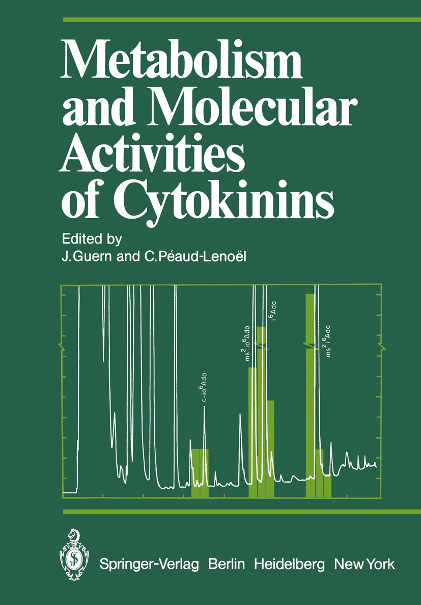 Titlebook: Metabolism and Molecular Activities of Cytokinins; Proceedings of the I Jean Guern,Claude Péaud-Lenoël Conference proceedings 1981 Springer Titlebook: Metabolism and Molecular Activities of Cytokinins; Proceedings of the I Jean Guern,Claude Péaud-Lenoël Conference proceedings 1981 Springer
