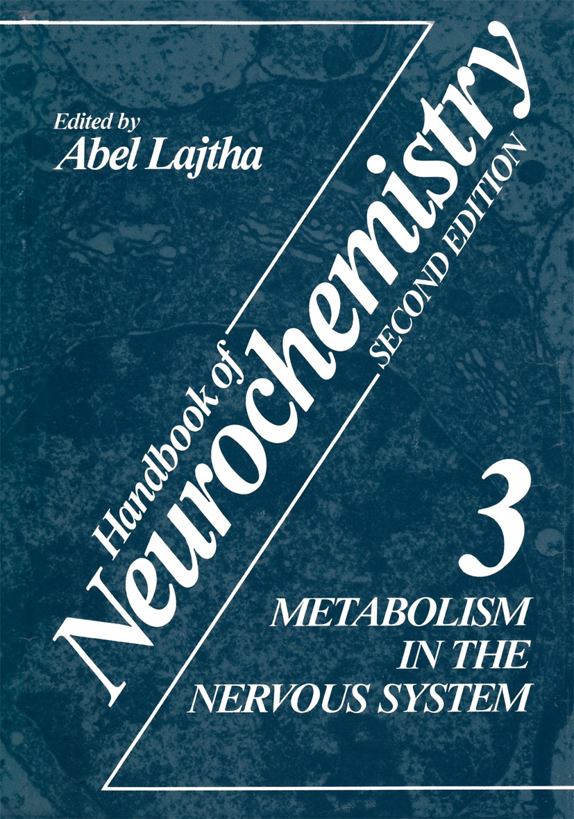 Titlebook: Metabolism in the Nervous System; Abel Lajtha Book 1983 Springer Science+Business Media New York 1983 biochemistry.brain.media.myelin.nerv Titlebook: Metabolism in the Nervous System; Abel Lajtha Book 1983 Springer Science+Business Media New York 1983 biochemistry.brain.media.myelin.nerv