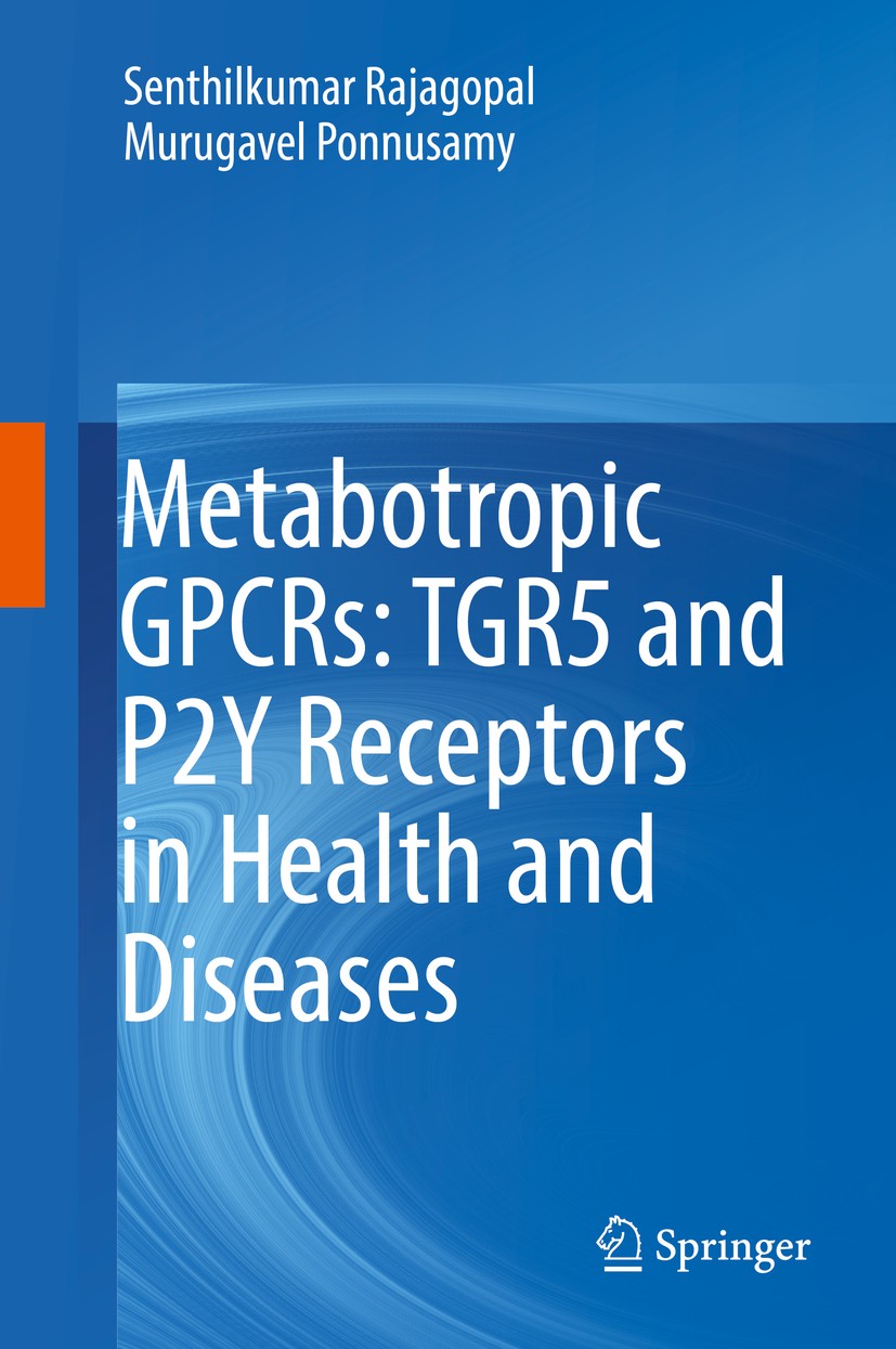 Titlebook: Metabotropic GPCRs: TGR5 and P2Y Receptors in Health and Diseases; Senthilkumar Rajagopal,Murugavel Ponnusamy Book 2018 Springer Nature Si Titlebook: Metabotropic GPCRs: TGR5 and P2Y Receptors in Health and Diseases; Senthilkumar Rajagopal,Murugavel Ponnusamy Book 2018 Springer Nature Si