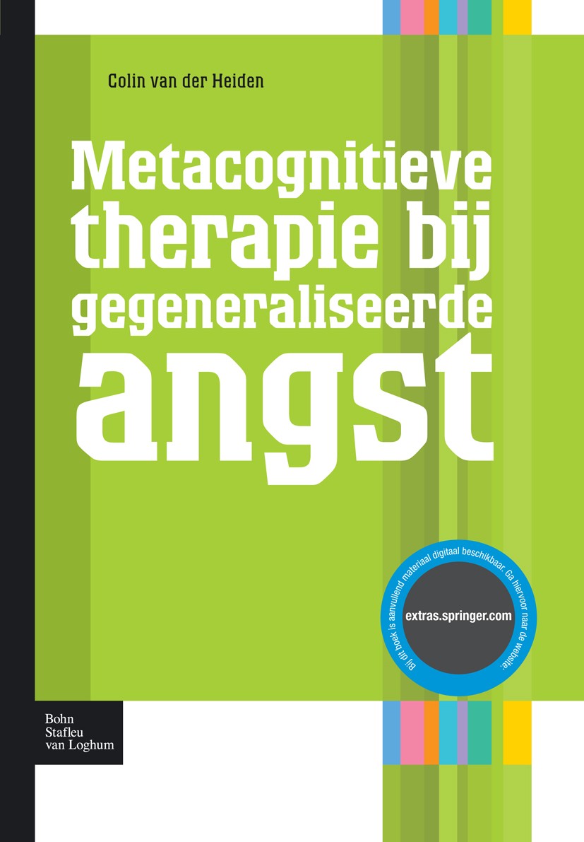 Titlebook: Metacognitieve therapie bij gegeneraliseerde angst; Colin Heiden Book 2009Latest edition Bohn Stafleu van Loghum 2009 Titlebook: Metacognitieve therapie bij gegeneraliseerde angst; Colin Heiden Book 2009Latest edition Bohn Stafleu van Loghum 2009