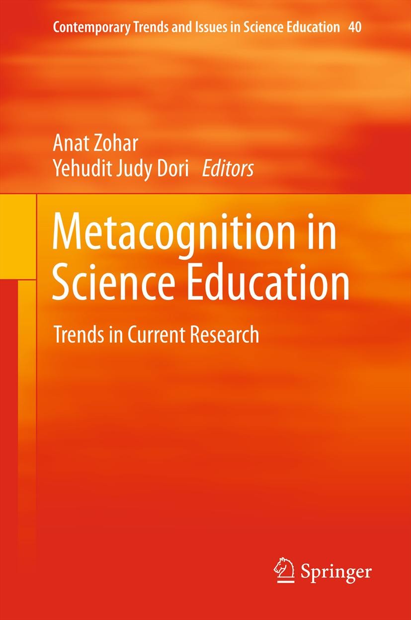 Titlebook: Metacognition in Science Education; Trends in Current Re Anat Zohar,Yehudit Judy Dori Book 2012 Springer Science+Business Media B.V. 2012 C Titlebook: Metacognition in Science Education; Trends in Current Re Anat Zohar,Yehudit Judy Dori Book 2012 Springer Science+Business Media B.V. 2012 C
