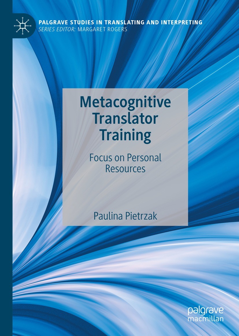 Titlebook: Metacognitive Translator Training; Focus on Personal Re Paulina Pietrzak Book 2022 Springer Nature Switzerland AG 2022 training.competence. Titlebook: Metacognitive Translator Training; Focus on Personal Re Paulina Pietrzak Book 2022 Springer Nature Switzerland AG 2022 training.competence.