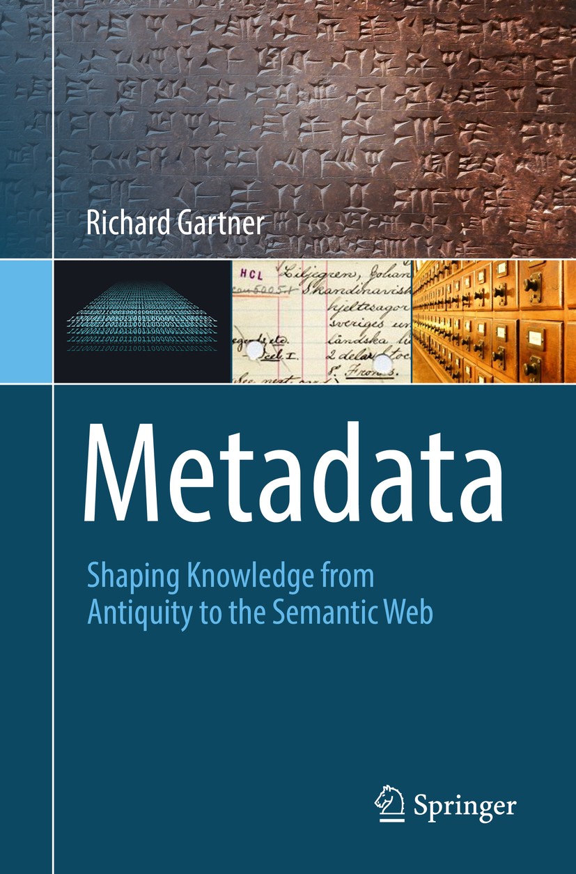 Titlebook: Metadata; Shaping Knowledge fr Richard Gartner Book 2016 Springer International Publishing Switzerland 2016 Information Science.Knowledge r Titlebook: Metadata; Shaping Knowledge fr Richard Gartner Book 2016 Springer International Publishing Switzerland 2016 Information Science.Knowledge r