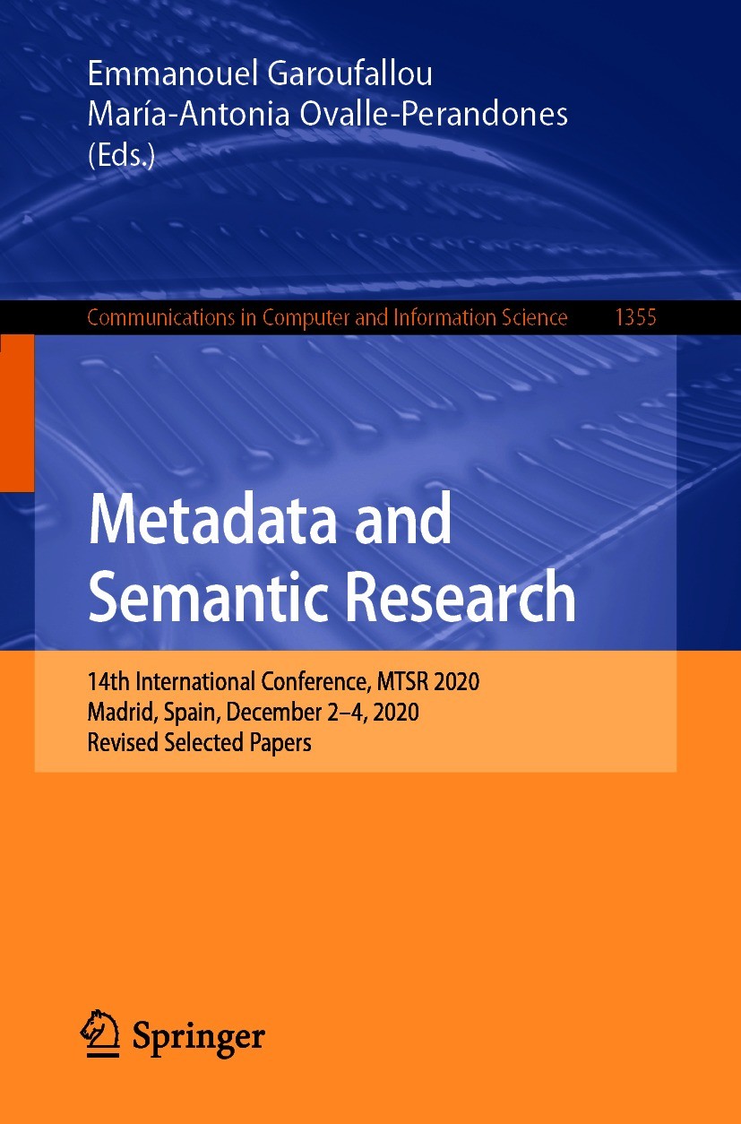 Titlebook: Metadata and Semantic Research; 14th International C Emmanouel Garoufallou,María-Antonia Ovalle-Perando Conference proceedings 2021 Springe Titlebook: Metadata and Semantic Research; 14th International C Emmanouel Garoufallou,María-Antonia Ovalle-Perando Conference proceedings 2021 Springe