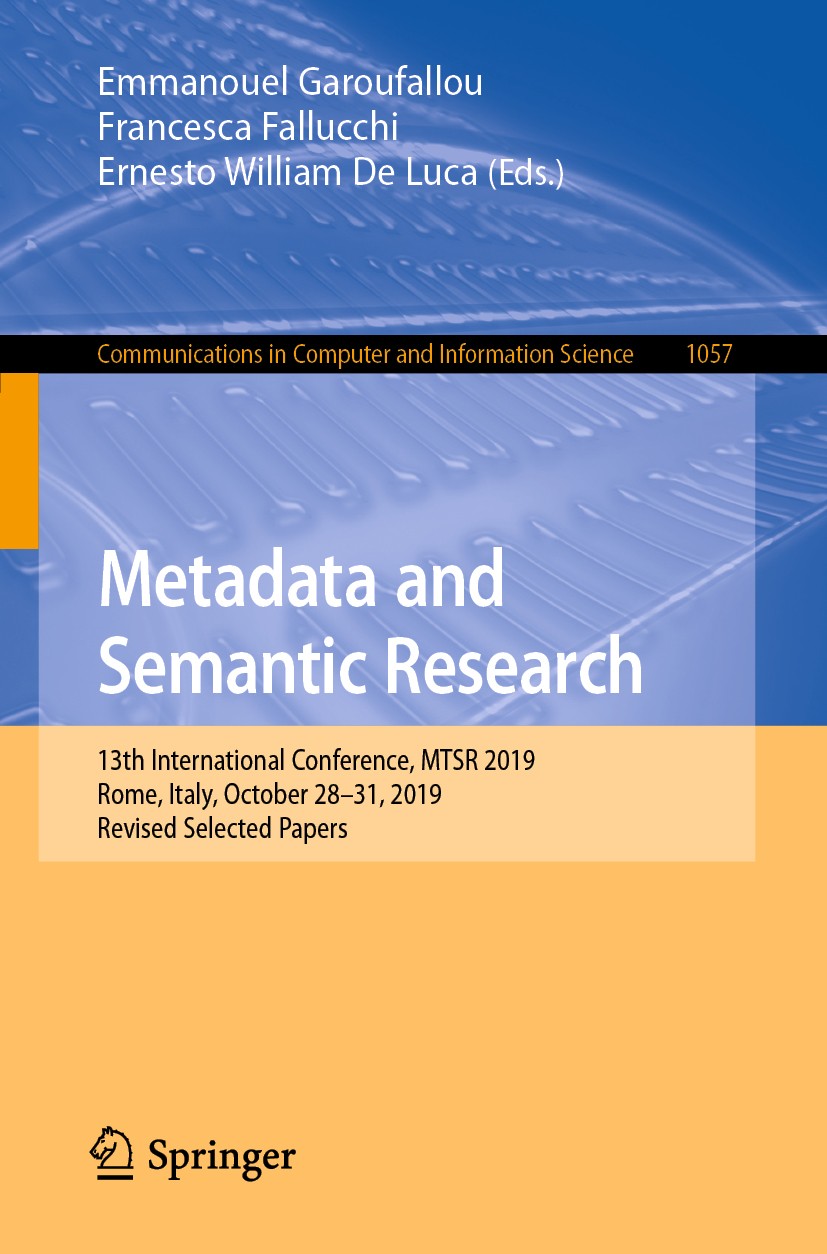 Titlebook: Metadata and Semantic Research; 13th International C Emmanouel Garoufallou,Francesca Fallucchi,Ernesto Conference proceedings 2019 Springe Titlebook: Metadata and Semantic Research; 13th International C Emmanouel Garoufallou,Francesca Fallucchi,Ernesto Conference proceedings 2019 Springe