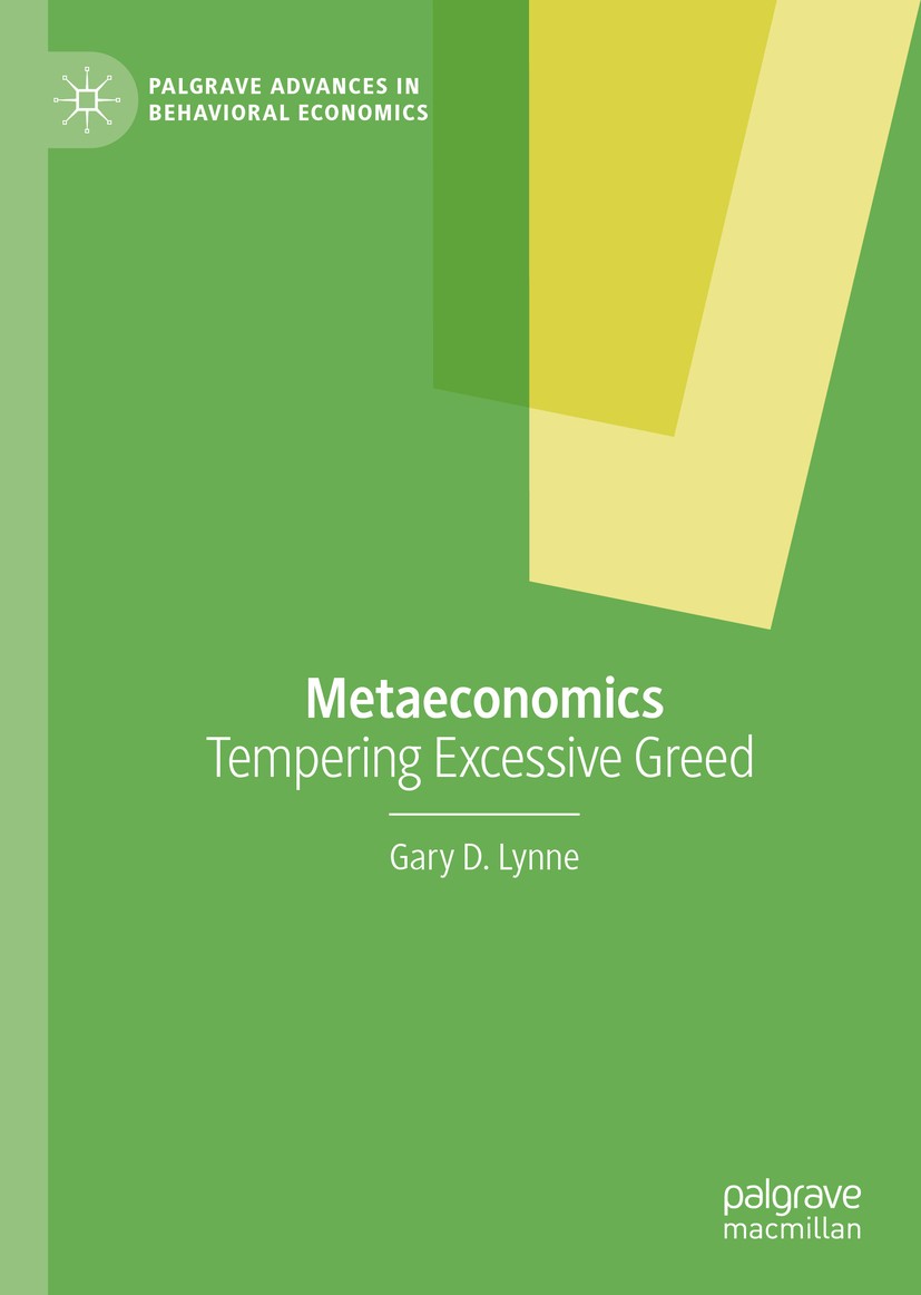 Titlebook: Metaeconomics; Tempering Excessive Gary D. Lynne Book 2020 The Editor(s) (if applicable) and The Author(s), under exclusive license to Spr Titlebook: Metaeconomics; Tempering Excessive Gary D. Lynne Book 2020 The Editor(s) (if applicable) and The Author(s), under exclusive license to Spr