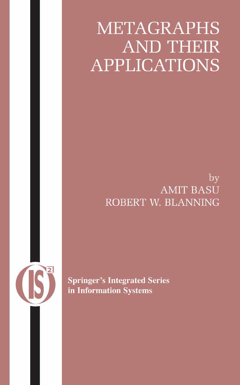 Titlebook: Metagraphs and Their Applications; Amit Basu,Robert W. Blanning Book 2007 Springer-Verlag US 2007 Algebra.Applications.Basu.Blanning.Exten Titlebook: Metagraphs and Their Applications; Amit Basu,Robert W. Blanning Book 2007 Springer-Verlag US 2007 Algebra.Applications.Basu.Blanning.Exten