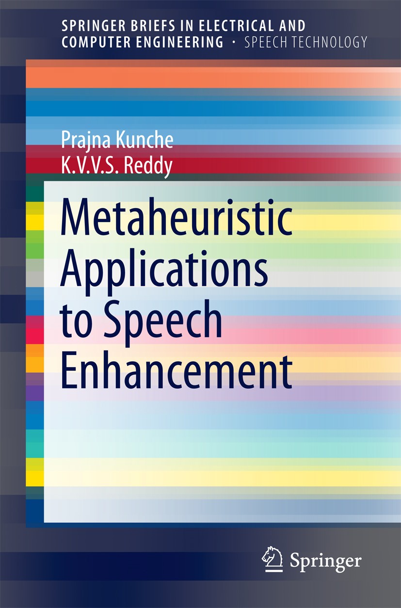 Titlebook: Metaheuristic Applications to Speech Enhancement; Prajna Kunche,K.V.V.S. Reddy Book 2016 The Author(s) 2016 Heuristic Optimization.Metaheu Titlebook: Metaheuristic Applications to Speech Enhancement; Prajna Kunche,K.V.V.S. Reddy Book 2016 The Author(s) 2016 Heuristic Optimization.Metaheu