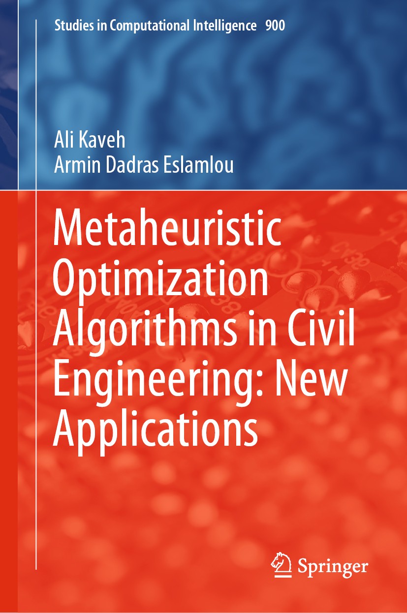 Titlebook: Metaheuristic Optimization Algorithms in Civil Engineering: New Applications; Ali Kaveh,Armin Dadras Eslamlou Book 2020 Springer Nature Sw Titlebook: Metaheuristic Optimization Algorithms in Civil Engineering: New Applications; Ali Kaveh,Armin Dadras Eslamlou Book 2020 Springer Nature Sw