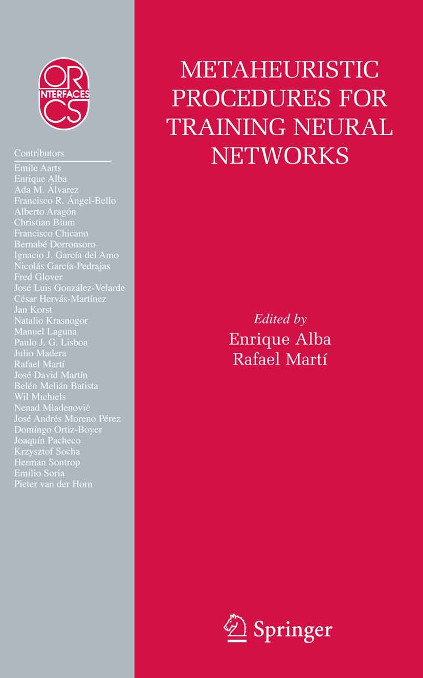 Titlebook: Metaheuristic Procedures for Training Neural Networks; Enrique Alba,Rafael Martí Book 2006 Springer-Verlag US 2006 Approximation.algorithm Titlebook: Metaheuristic Procedures for Training Neural Networks; Enrique Alba,Rafael Martí Book 2006 Springer-Verlag US 2006 Approximation.algorithm