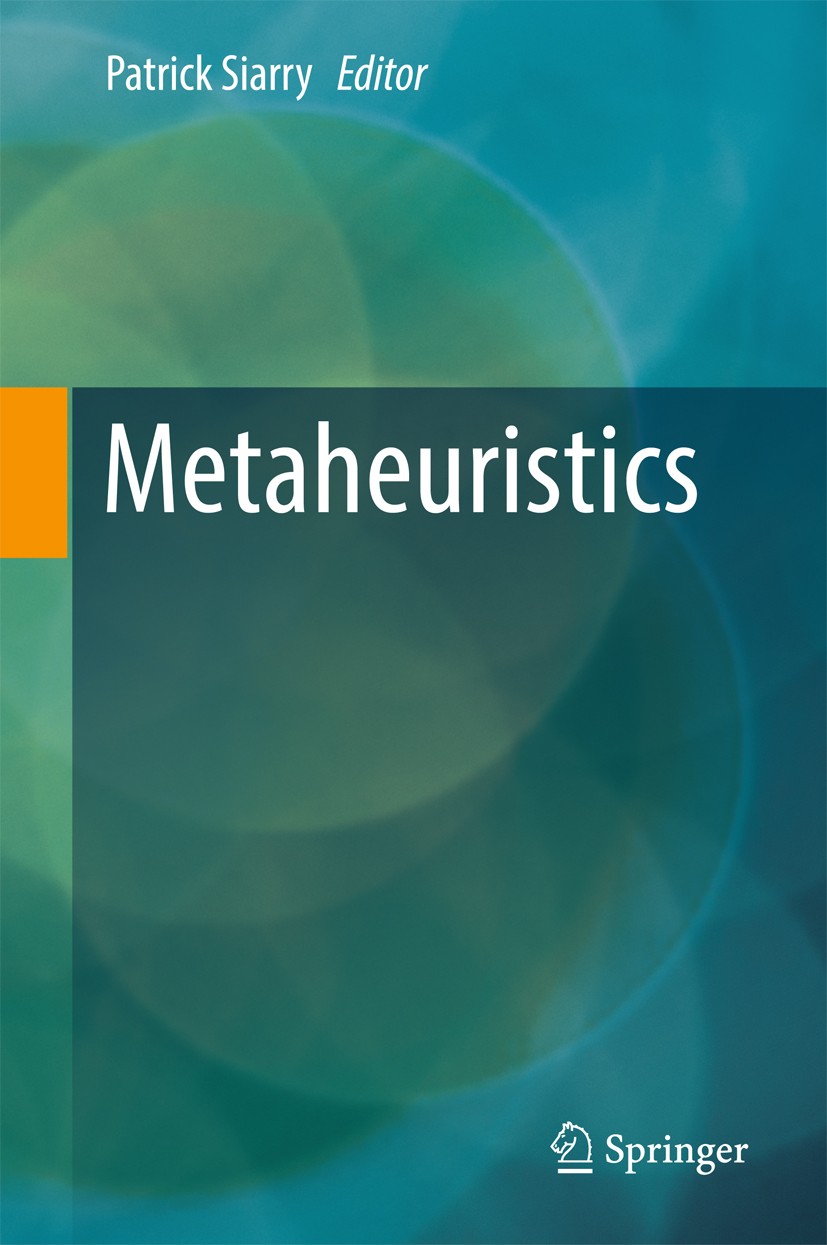 Titlebook: Metaheuristics; Patrick Siarry Book 2016 Springer International Publishing Switzerland 2016 Computational Intelligence.Evolutionary comput Titlebook: Metaheuristics; Patrick Siarry Book 2016 Springer International Publishing Switzerland 2016 Computational Intelligence.Evolutionary comput