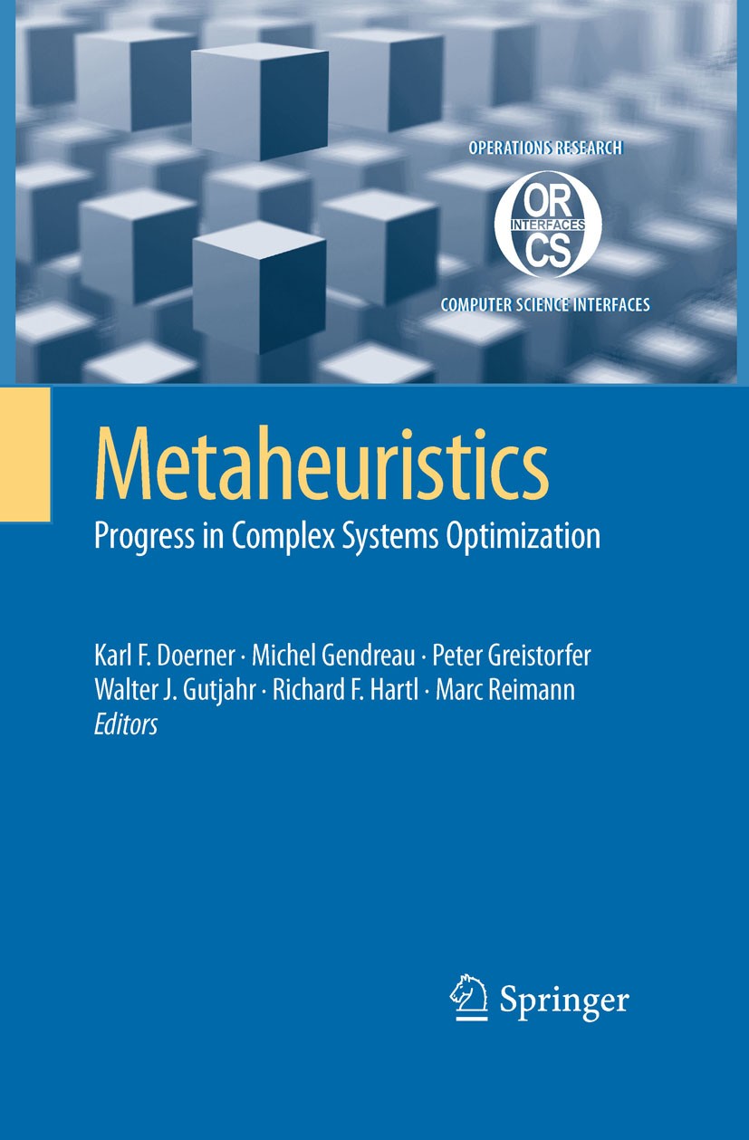 Titlebook: Metaheuristics; Progress in Complex Karl F. Doerner,Michel Gendreau,Marc Reimann Book 2007 Springer-Verlag US 2007 Analysis.Variable.algor Titlebook: Metaheuristics; Progress in Complex Karl F. Doerner,Michel Gendreau,Marc Reimann Book 2007 Springer-Verlag US 2007 Analysis.Variable.algor