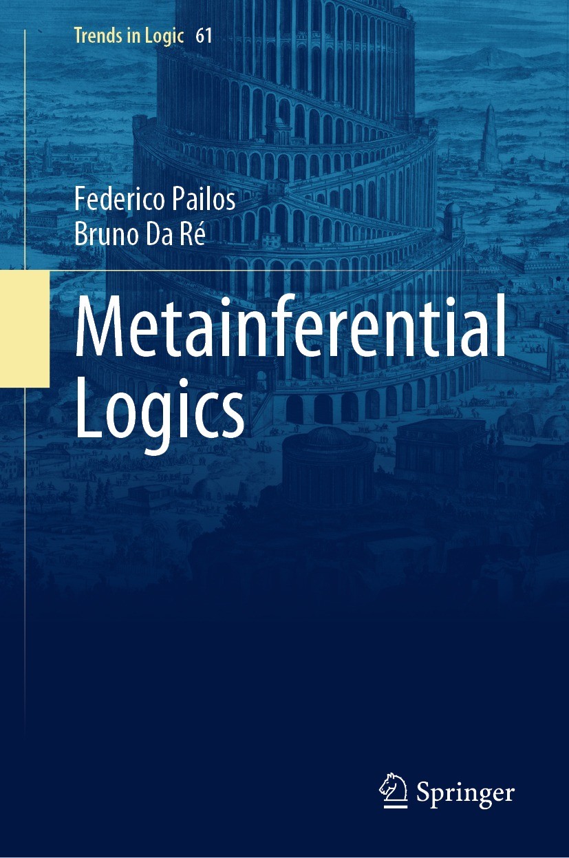 Titlebook: Metainferential Logics; Federico Pailos,Bruno Da Ré Book 2023 The Editor(s) (if applicable) and The Author(s), under exclusive license to Titlebook: Metainferential Logics; Federico Pailos,Bruno Da Ré Book 2023 The Editor(s) (if applicable) and The Author(s), under exclusive license to