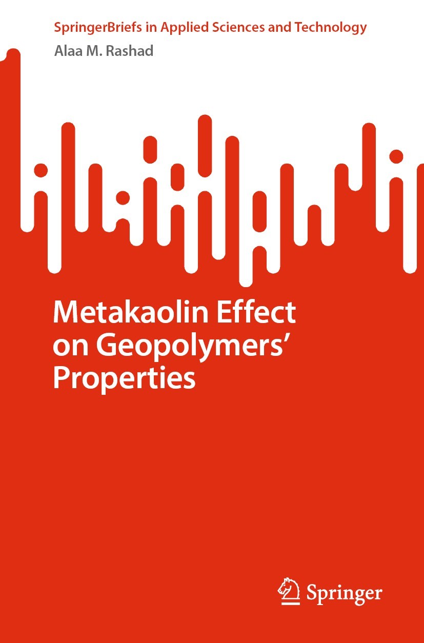 Titlebook: Metakaolin Effect on Geopolymers’ Properties; Alaa M. Rashad Book 2024 The Editor(s) (if applicable) and The Author(s), under exclusive li Titlebook: Metakaolin Effect on Geopolymers’ Properties; Alaa M. Rashad Book 2024 The Editor(s) (if applicable) and The Author(s), under exclusive li