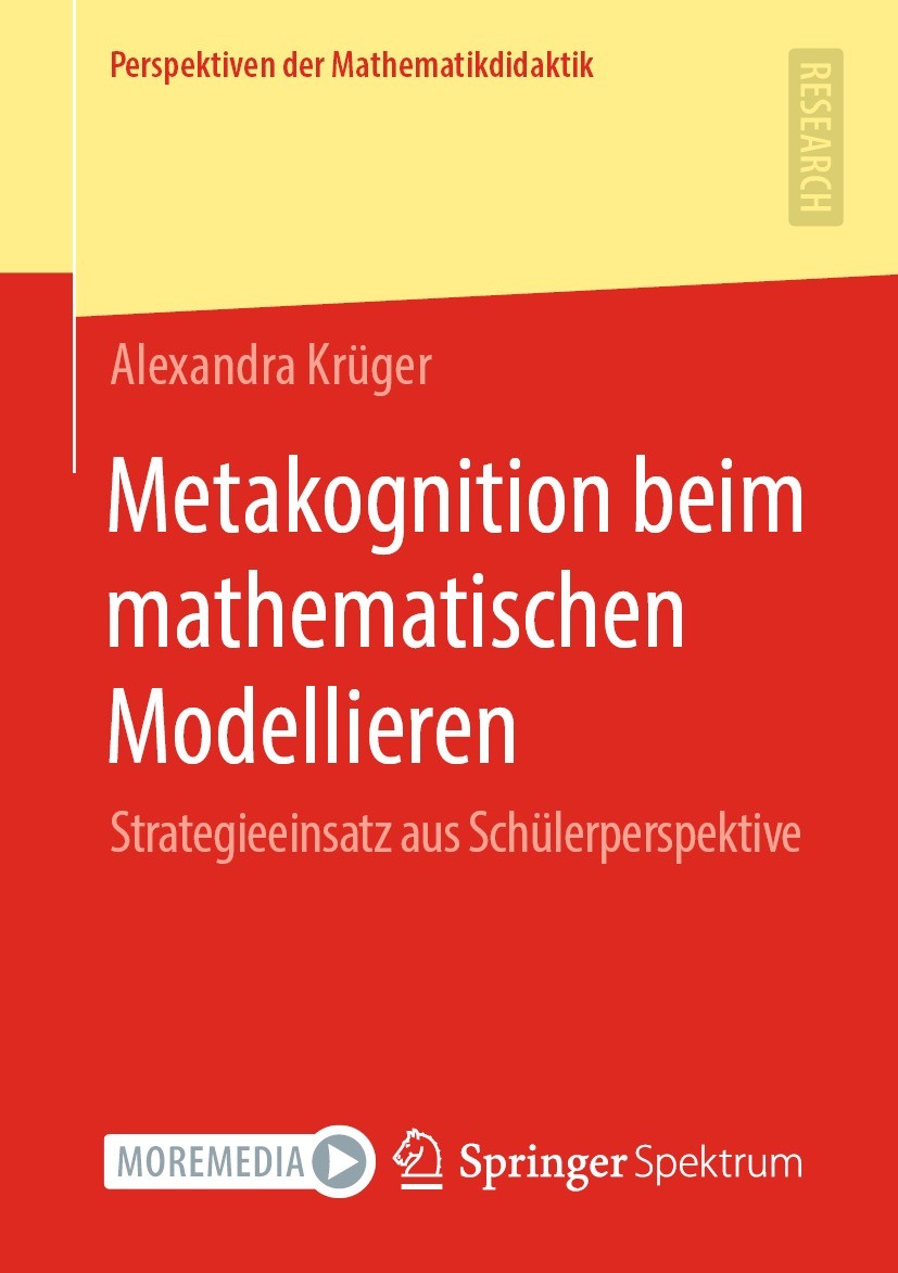 Titlebook: Metakognition beim mathematischen Modellieren; Strategieeinsatz aus Alexandra Krüger Book 2021 Der/die Herausgeber bzw. der/die Autor(en), Titlebook: Metakognition beim mathematischen Modellieren; Strategieeinsatz aus Alexandra Krüger Book 2021 Der/die Herausgeber bzw. der/die Autor(en),