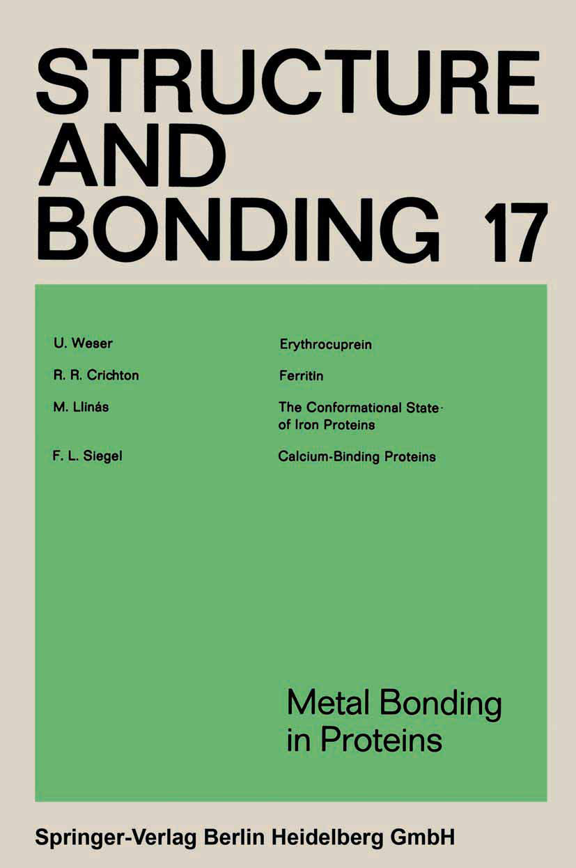 Titlebook: Metal Bonding in Proteins; U. Weser,R. R. Crichton,F. L. Siegel Conference proceedings 1973 Springer-Verlag Berlin Heidelberg 1973 Calcium Titlebook: Metal Bonding in Proteins; U. Weser,R. R. Crichton,F. L. Siegel Conference proceedings 1973 Springer-Verlag Berlin Heidelberg 1973 Calcium