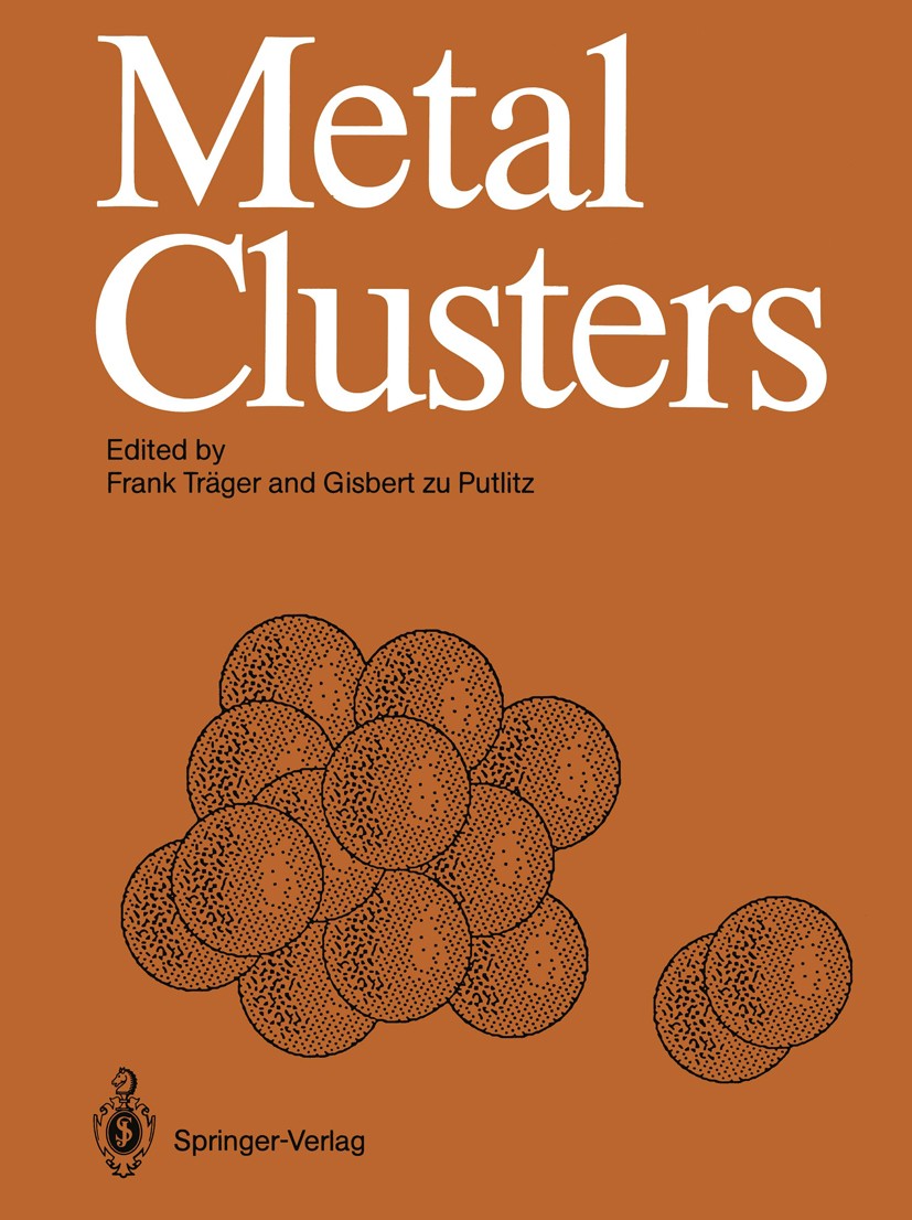 Titlebook: Metal Clusters; Proceedings of an In Frank Träger,Gisbert Putlitz Conference proceedings 1986 Springer-Verlag Berlin Heidelberg 1986 atoms. Titlebook: Metal Clusters; Proceedings of an In Frank Träger,Gisbert Putlitz Conference proceedings 1986 Springer-Verlag Berlin Heidelberg 1986 atoms.