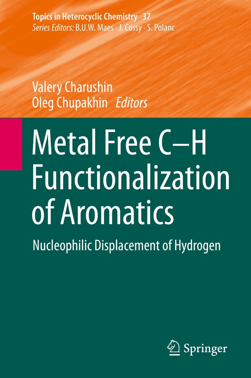 Titlebook: Metal Free C-H Functionalization of Aromatics; Nucleophilic Displac Valery Charushin,Oleg Chupakhin Book 2014 Springer International Publis Titlebook: Metal Free C-H Functionalization of Aromatics; Nucleophilic Displac Valery Charushin,Oleg Chupakhin Book 2014 Springer International Publis
