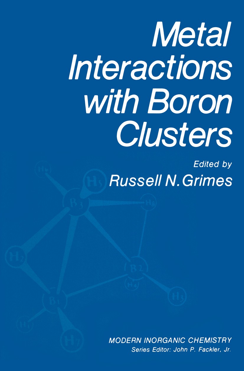 Titlebook: Metal Interactions with Boron Clusters; Russell N. Grimes Book 1982 Springer Science+Business Media New York 1982 boron.electrochemistry.m Titlebook: Metal Interactions with Boron Clusters; Russell N. Grimes Book 1982 Springer Science+Business Media New York 1982 boron.electrochemistry.m