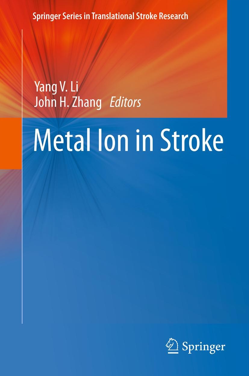 Titlebook: Metal Ion in Stroke; Yang V. Li,John H. Zhang Book 2012 Springer Science+Business Media New York 2012 Titlebook: Metal Ion in Stroke; Yang V. Li,John H. Zhang Book 2012 Springer Science+Business Media New York 2012