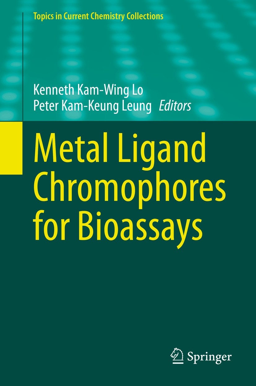 Titlebook: Metal Ligand Chromophores for Bioassays; Kenneth Kam-Wing Lo,Peter Kam-Keung Leung Book 2023 The Editor(s) (if applicable) and The Author( Titlebook: Metal Ligand Chromophores for Bioassays; Kenneth Kam-Wing Lo,Peter Kam-Keung Leung Book 2023 The Editor(s) (if applicable) and The Author(