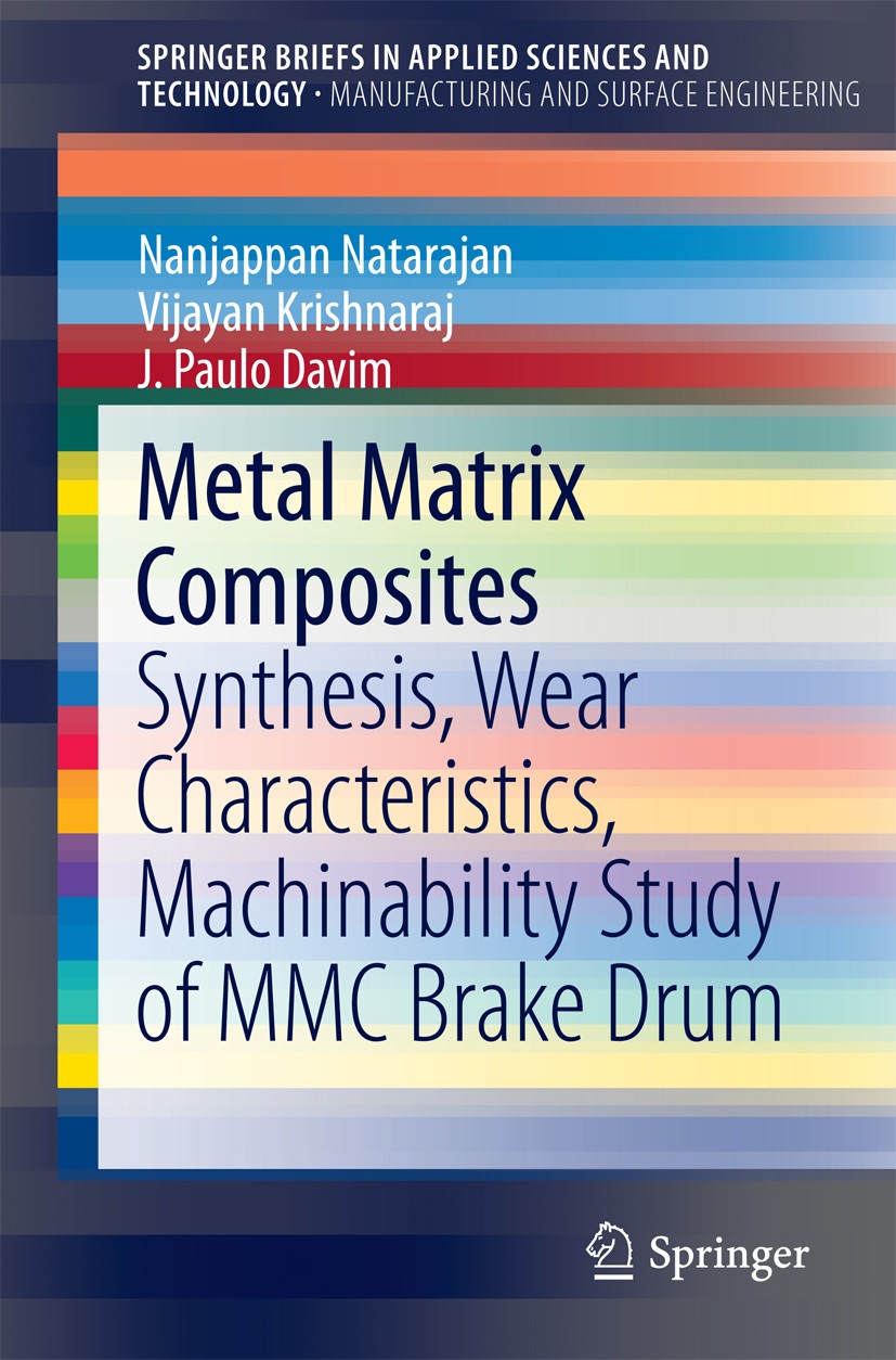 Titlebook: Metal Matrix Composites; Synthesis, Wear Char Nanjappan Natarajan,Vijayan Krishnaraj,J. Paulo Da Book 2015 The Author(s) 2015 Hybrid Compos Titlebook: Metal Matrix Composites; Synthesis, Wear Char Nanjappan Natarajan,Vijayan Krishnaraj,J. Paulo Da Book 2015 The Author(s) 2015 Hybrid Compos