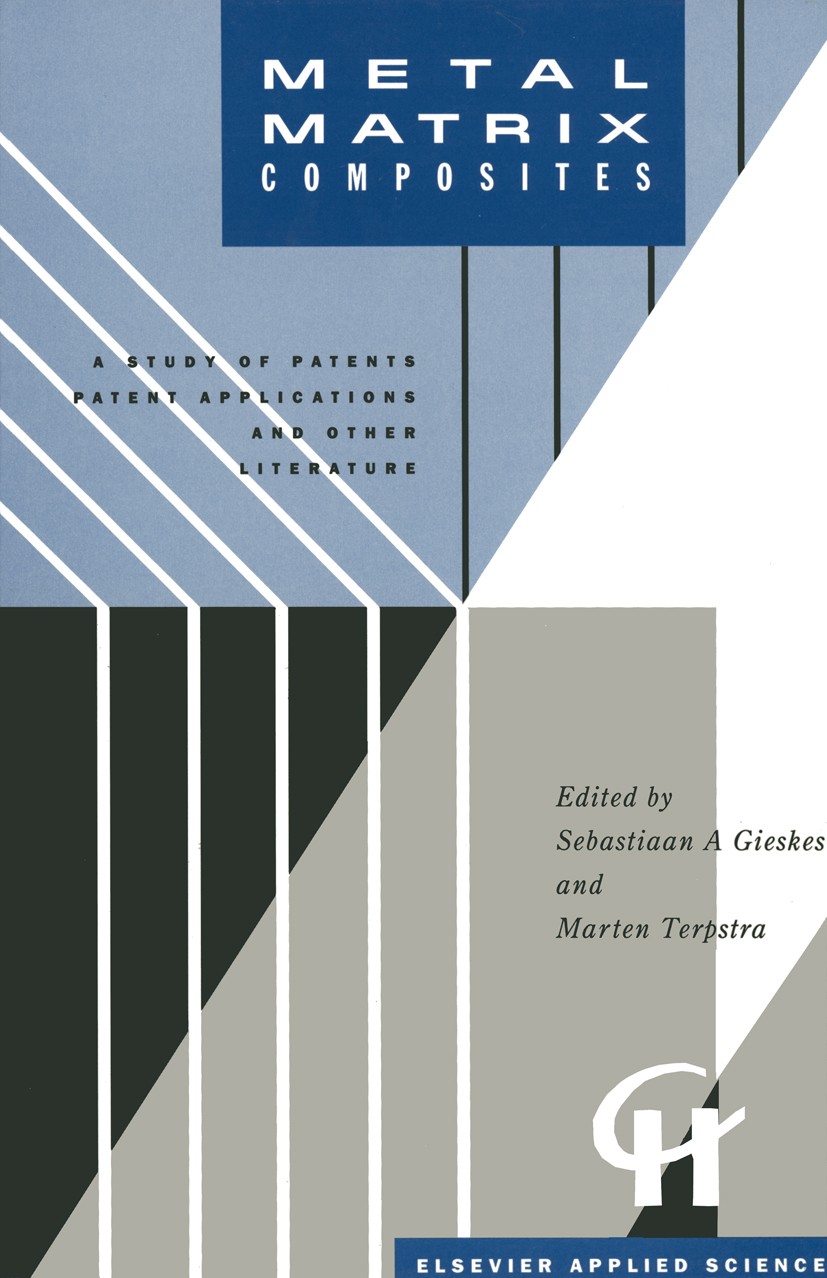 Titlebook: Metal Matrix Composites; A Study of Patents, Sebastiaan A. Gieskes,Marten Terpstra Book 1991 Elsevier Science Publishers LTD 1991 alloy.co Titlebook: Metal Matrix Composites; A Study of Patents, Sebastiaan A. Gieskes,Marten Terpstra Book 1991 Elsevier Science Publishers LTD 1991 alloy.co