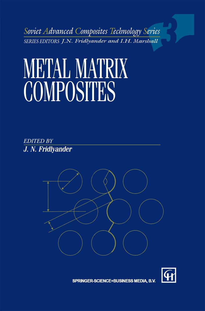Titlebook: Metal Matrix Composites; J. N. Fridlyander Book 1995 Chapman & Hall 1995 Aluminium.composite.composite materials.deformation.glass.metal.m Titlebook: Metal Matrix Composites; J. N. Fridlyander Book 1995 Chapman & Hall 1995 Aluminium.composite.composite materials.deformation.glass.metal.m