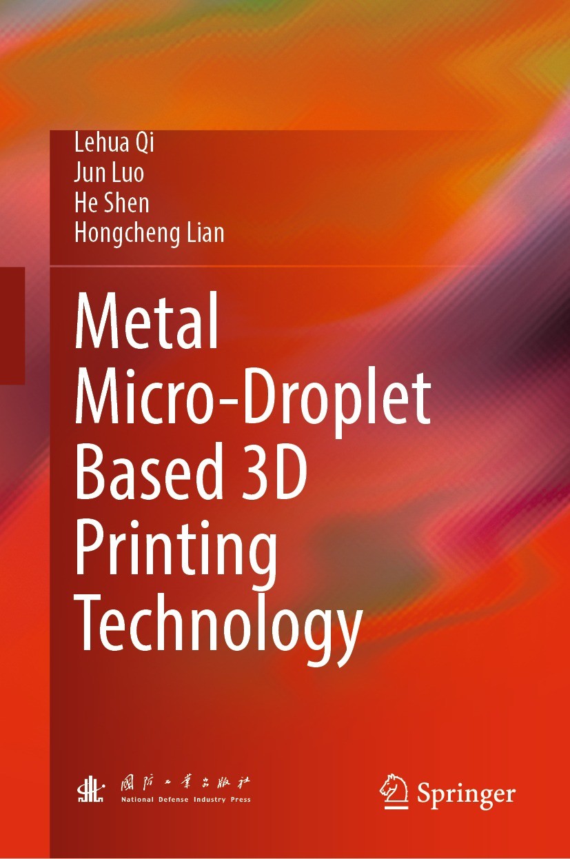 Titlebook: Metal Micro-Droplet Based 3D Printing Technology; Lehua Qi,Jun Luo,Hongcheng Lian Book 2023 National Defense Industry Press 2023 micro met Titlebook: Metal Micro-Droplet Based 3D Printing Technology; Lehua Qi,Jun Luo,Hongcheng Lian Book 2023 National Defense Industry Press 2023 micro met
