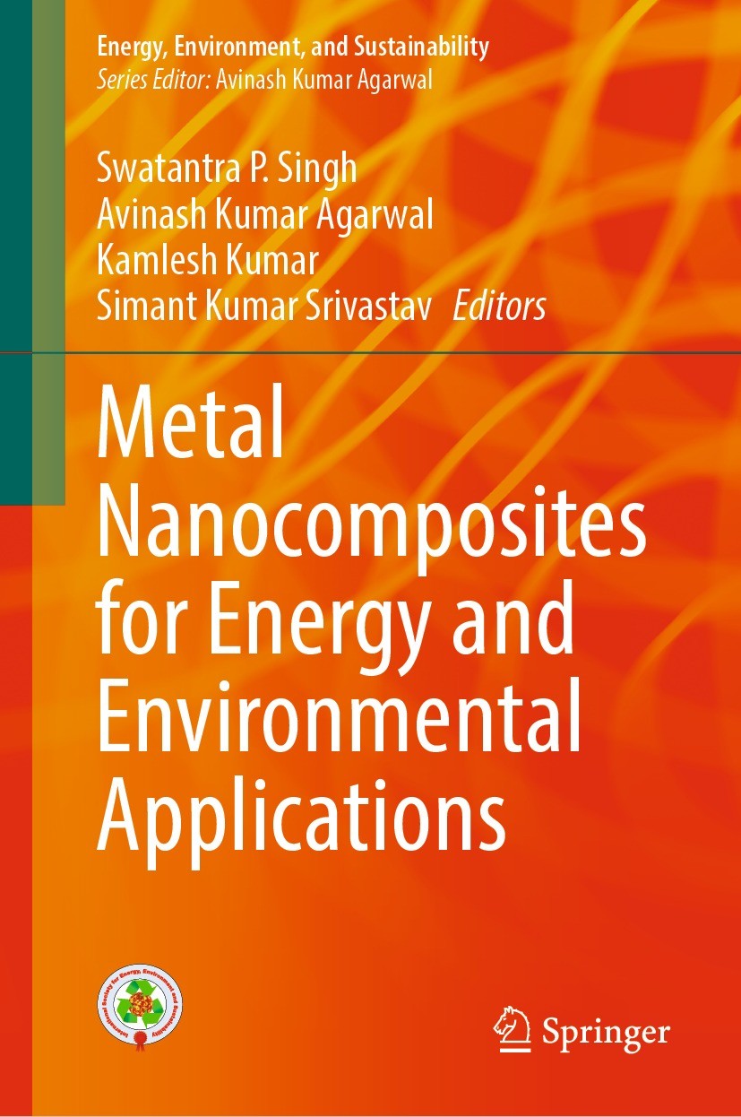 Titlebook: Metal Nanocomposites for Energy and Environmental Applications; Swatantra P. Singh,Avinash Kumar Agarwal,Simant Ku Book 2022 The Editor(s) Titlebook: Metal Nanocomposites for Energy and Environmental Applications; Swatantra P. Singh,Avinash Kumar Agarwal,Simant Ku Book 2022 The Editor(s)