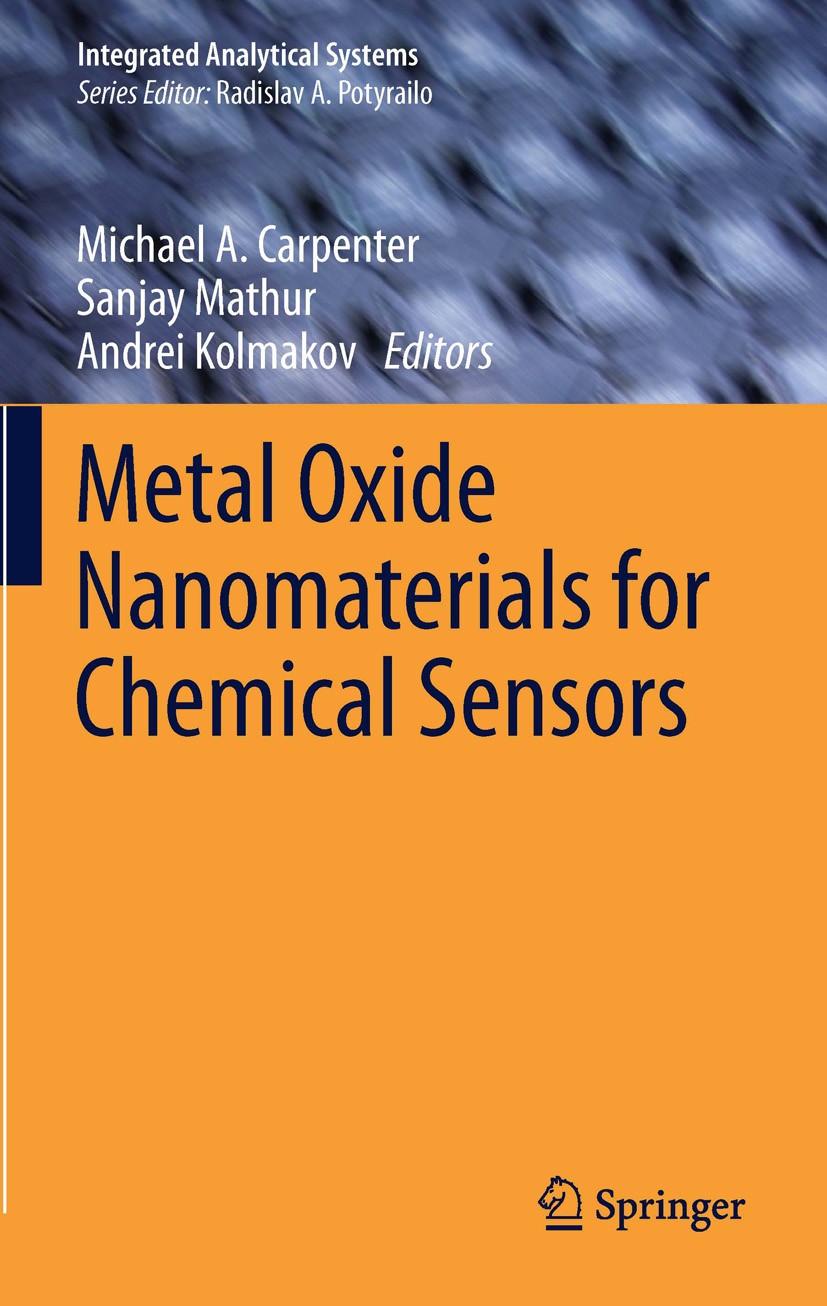 Titlebook: Metal Oxide Nanomaterials for Chemical Sensors; Michael A. Carpenter,Sanjay Mathur,Andrei Kolmakov Book 2013 Springer Science+Business Med Titlebook: Metal Oxide Nanomaterials for Chemical Sensors; Michael A. Carpenter,Sanjay Mathur,Andrei Kolmakov Book 2013 Springer Science+Business Med