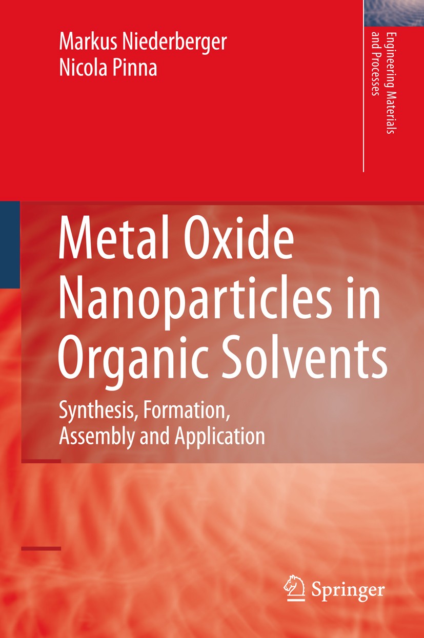 Titlebook: Metal Oxide Nanoparticles in Organic Solvents; Synthesis, Formation Markus Niederberger,Nicola Pinna Book 2009 Springer-Verlag London 2009 Titlebook: Metal Oxide Nanoparticles in Organic Solvents; Synthesis, Formation Markus Niederberger,Nicola Pinna Book 2009 Springer-Verlag London 2009