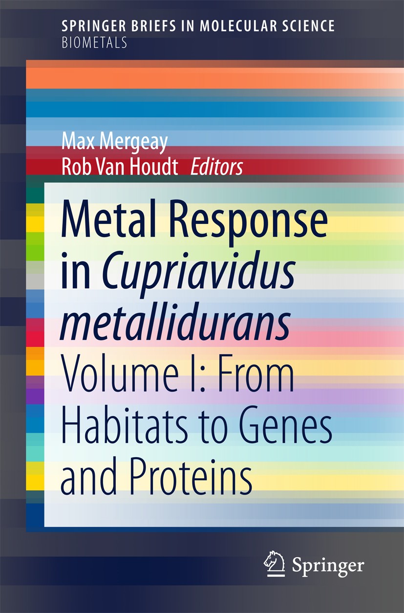 Titlebook: Metal Response in Cupriavidus metallidurans; Volume I: From Habit Max Mergeay,Rob Van Houdt Book 2015 The Author(s) 2015 Betaproteobacteria Titlebook: Metal Response in Cupriavidus metallidurans; Volume I: From Habit Max Mergeay,Rob Van Houdt Book 2015 The Author(s) 2015 Betaproteobacteria