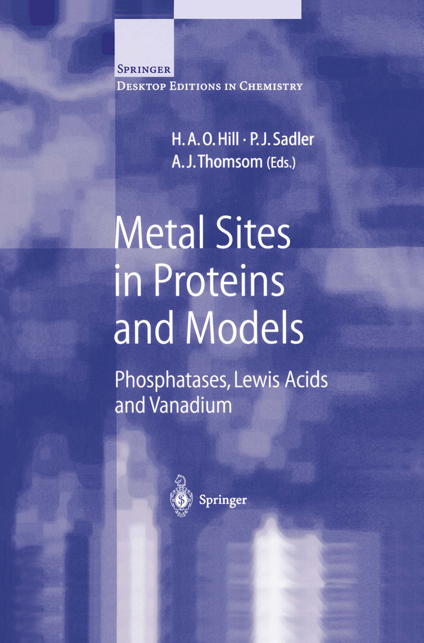 Titlebook: Metal Sites in Proteins and Models; Phosphatases, Lewis H. A. O. Hill,P. J. Sadler,A. J. Thomson Book 1997 Springer-Verlag Berlin Heidelbe Titlebook: Metal Sites in Proteins and Models; Phosphatases, Lewis H. A. O. Hill,P. J. Sadler,A. J. Thomson Book 1997 Springer-Verlag Berlin Heidelbe