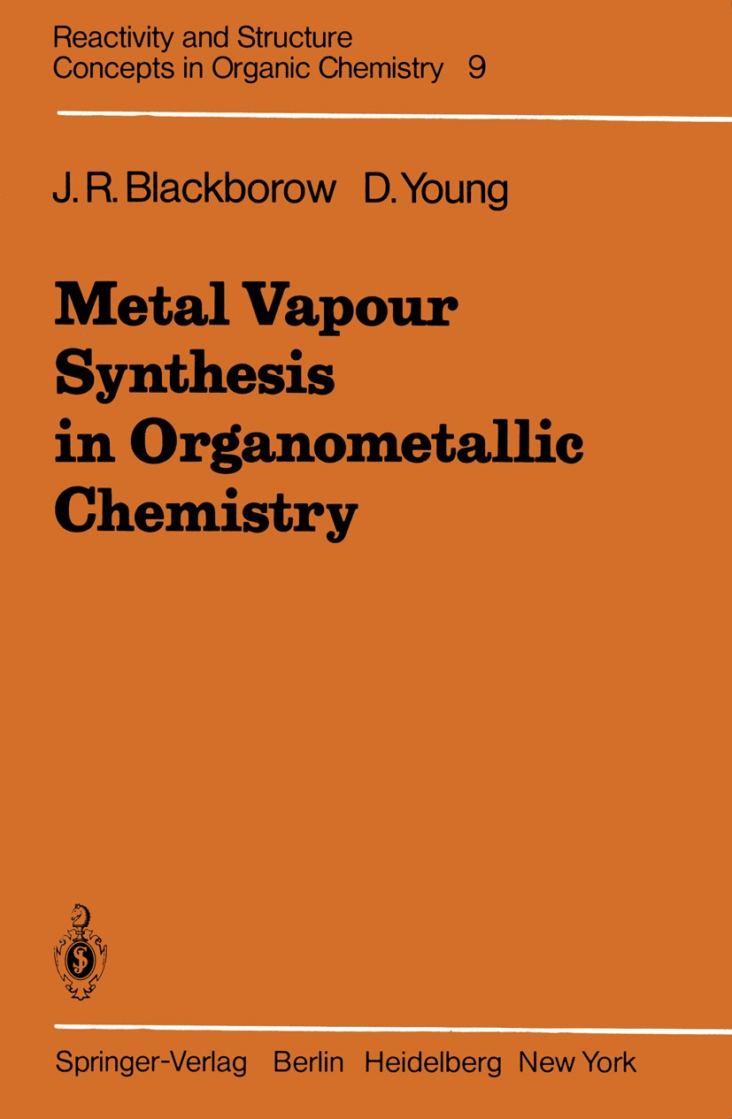 Titlebook: Metal Vapour Synthesis in Organometallic Chemistry; John R. Blackborow,Dennis Young Book 1979 Springer-Verlag Berlin Heidelberg 1979 Alken Titlebook: Metal Vapour Synthesis in Organometallic Chemistry; John R. Blackborow,Dennis Young Book 1979 Springer-Verlag Berlin Heidelberg 1979 Alken