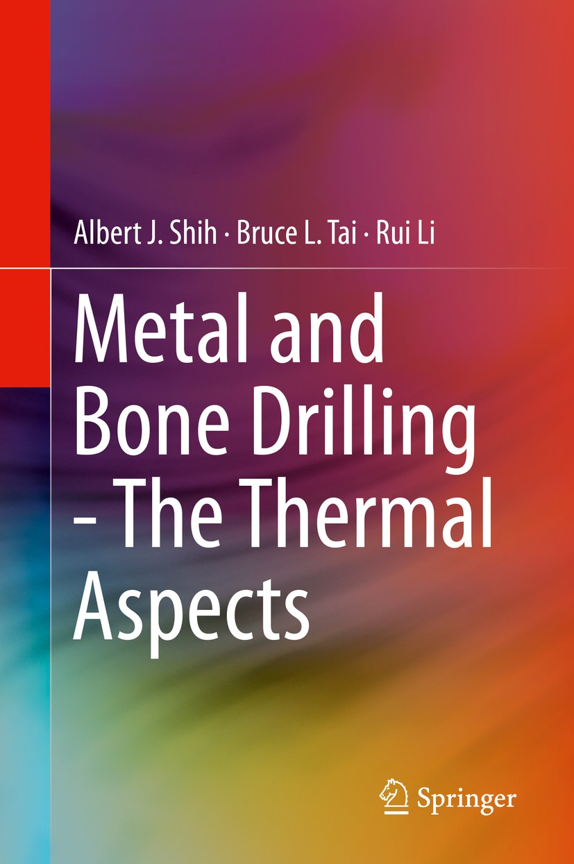 Titlebook: Metal and Bone Drilling - The Thermal Aspects; Albert J. Shih,Bruce L. Tai,Rui Li Book 2019 Springer Nature Switzerland AG 2019 Metal dril Titlebook: Metal and Bone Drilling - The Thermal Aspects; Albert J. Shih,Bruce L. Tai,Rui Li Book 2019 Springer Nature Switzerland AG 2019 Metal dril