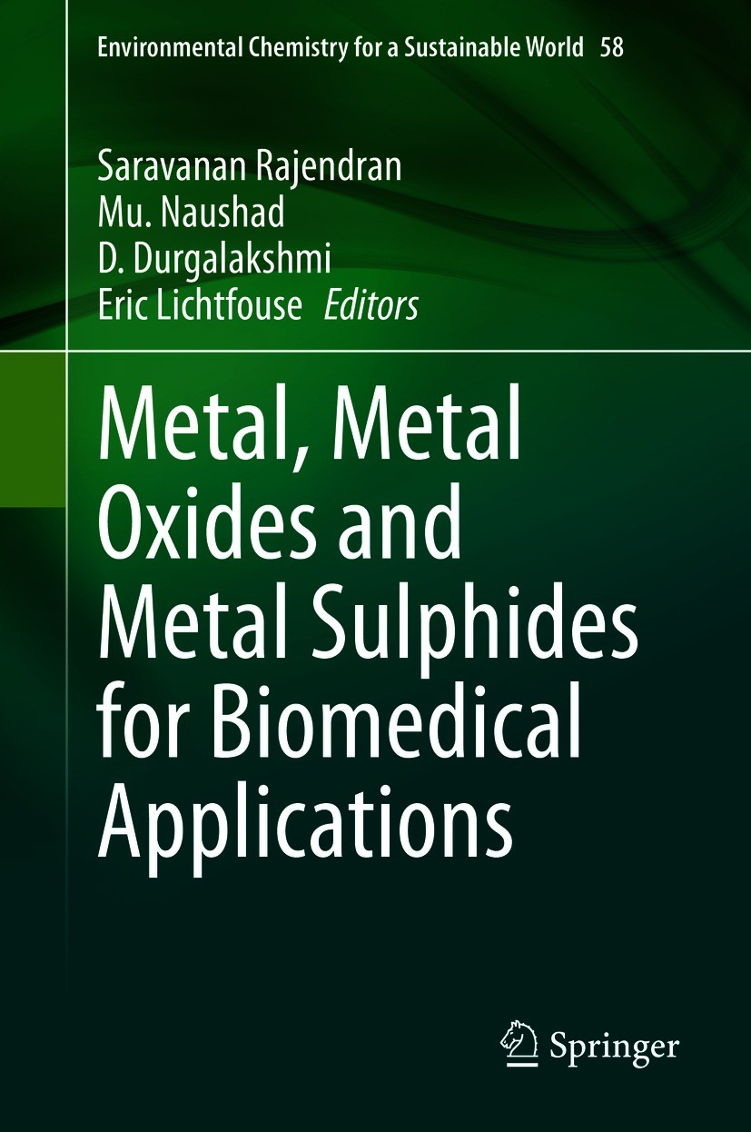 Titlebook: Metal, Metal Oxides and Metal Sulphides for Biomedical Applications; Saravanan Rajendran,Mu. Naushad,Eric Lichtfouse Book 2021 The Editor( Titlebook: Metal, Metal Oxides and Metal Sulphides for Biomedical Applications; Saravanan Rajendran,Mu. Naushad,Eric Lichtfouse Book 2021 The Editor(