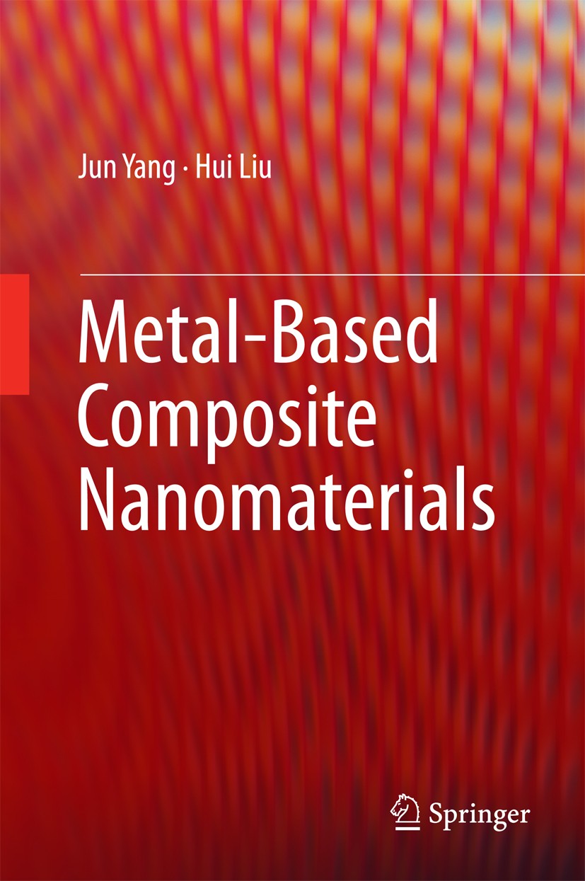 Titlebook: Metal-Based Composite Nanomaterials; Jun Yang,Hui Liu Book 2015 Springer International Publishing Switzerland 2015 Catalysis.Composite Nan Titlebook: Metal-Based Composite Nanomaterials; Jun Yang,Hui Liu Book 2015 Springer International Publishing Switzerland 2015 Catalysis.Composite Nan