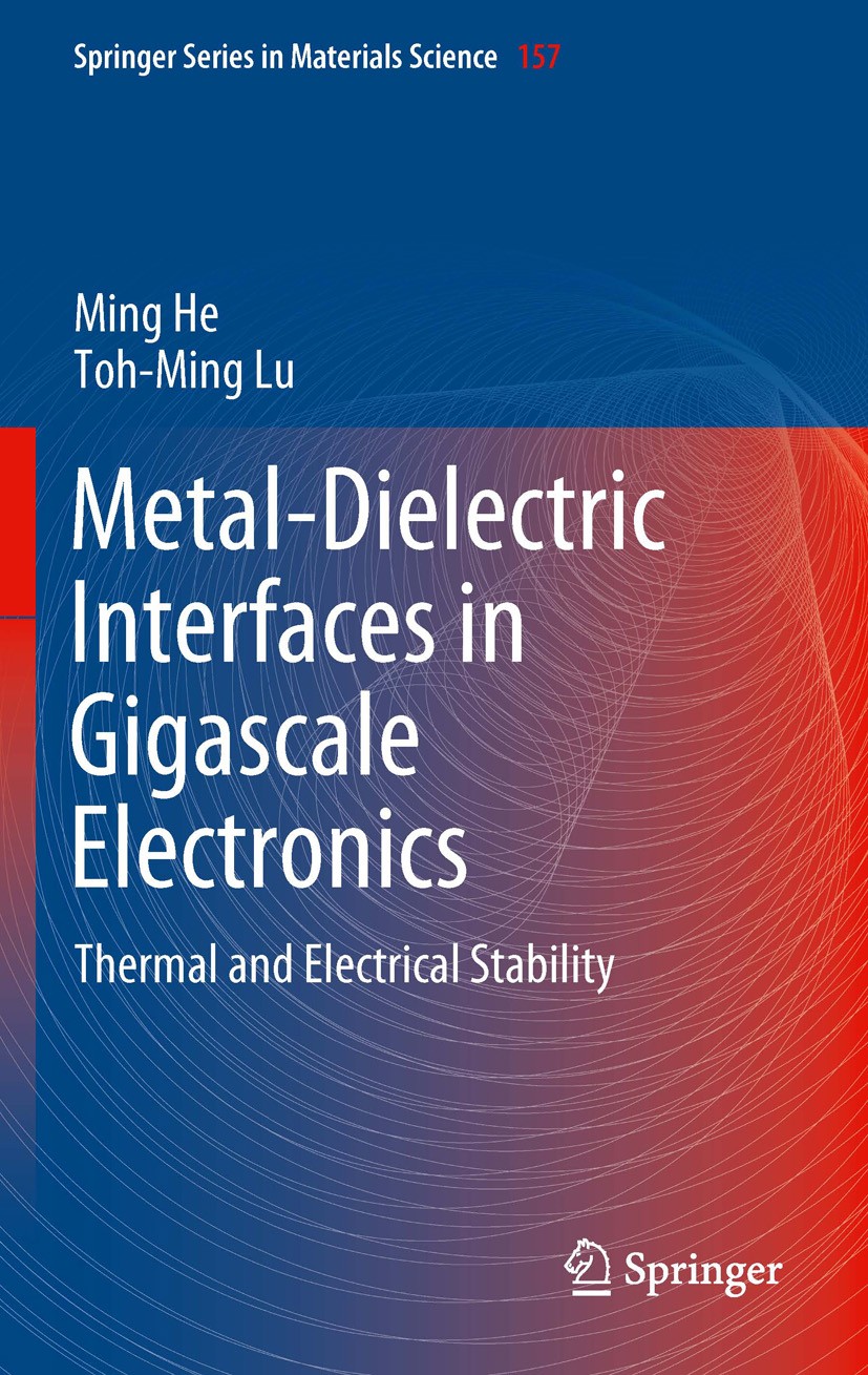 Titlebook: Metal-Dielectric Interfaces in Gigascale Electronics; Thermal and Electric Ming He,Toh-Ming Lu Book 2012 Springer Science+Business Media, L Titlebook: Metal-Dielectric Interfaces in Gigascale Electronics; Thermal and Electric Ming He,Toh-Ming Lu Book 2012 Springer Science+Business Media, L
