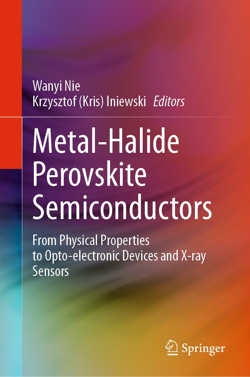 Titlebook: Metal-Halide Perovskite Semiconductors; From Physical Proper Wanyi Nie,Krzysztof (Kris) Iniewski Book 2023 The Editor(s) (if applicable) an Titlebook: Metal-Halide Perovskite Semiconductors; From Physical Proper Wanyi Nie,Krzysztof (Kris) Iniewski Book 2023 The Editor(s) (if applicable) an
