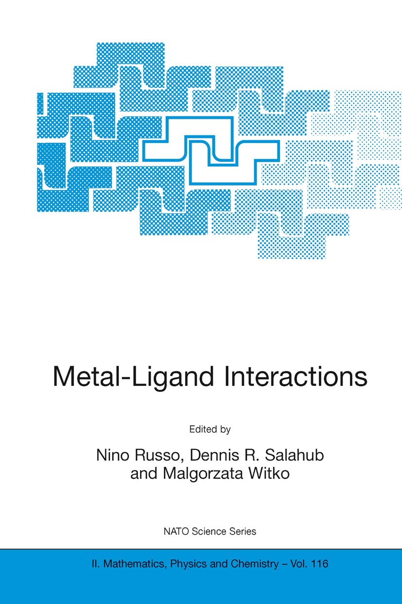 Titlebook: Metal-Ligand Interactions; Molecular, Nano-, Mi Nino Russo,Dennis R. Salahub,Malgorzata Witko Conference proceedings 2003 Springer Science+ Titlebook: Metal-Ligand Interactions; Molecular, Nano-, Mi Nino Russo,Dennis R. Salahub,Malgorzata Witko Conference proceedings 2003 Springer Science+